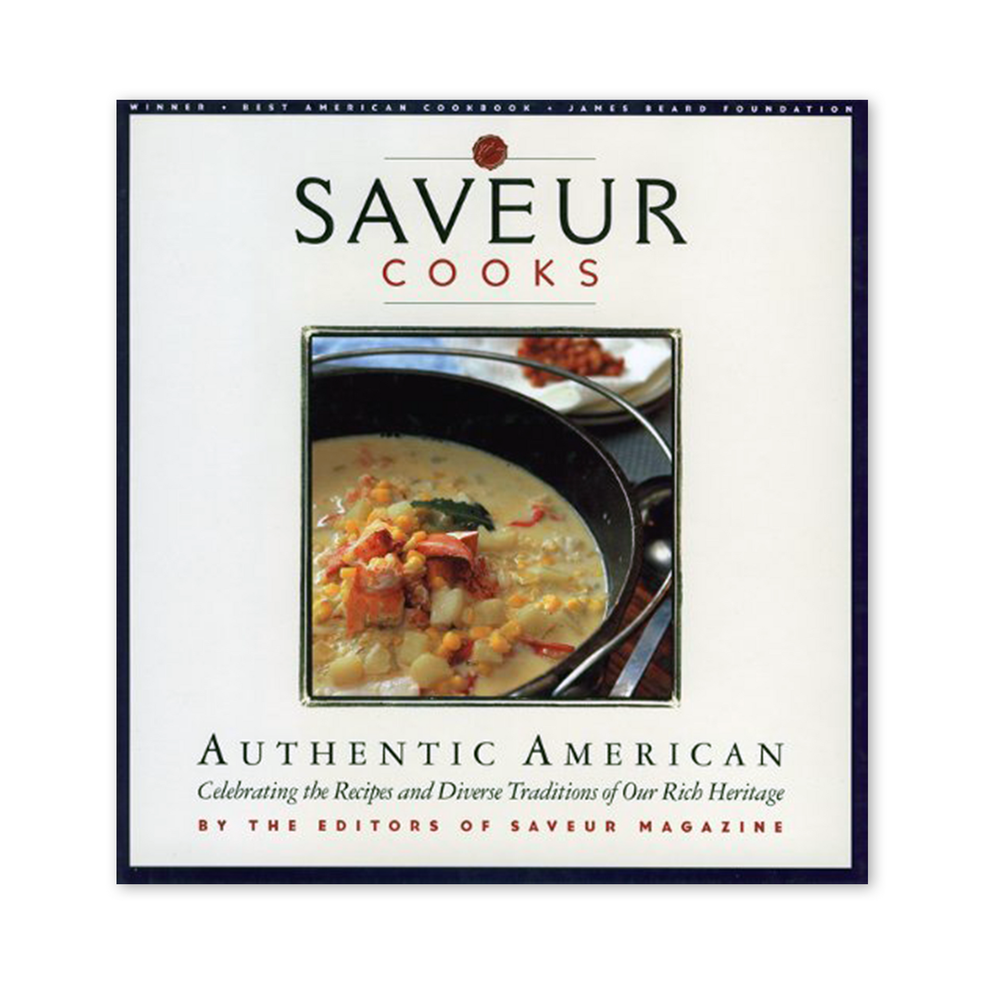 SAVEUR Cooks Authentic American: Celebrating the Recipes and Diverse Traditions of Our Rich Heritage