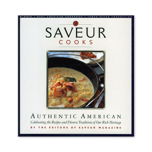 SAVEUR Cooks Authentic American: Celebrating the Recipes and Diverse Traditions of Our Rich Heritage