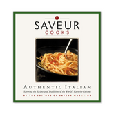 SAVEUR Cooks Authentic Italian: Savoring the Recipes and Traditions of the World’s Favorite Cuisine