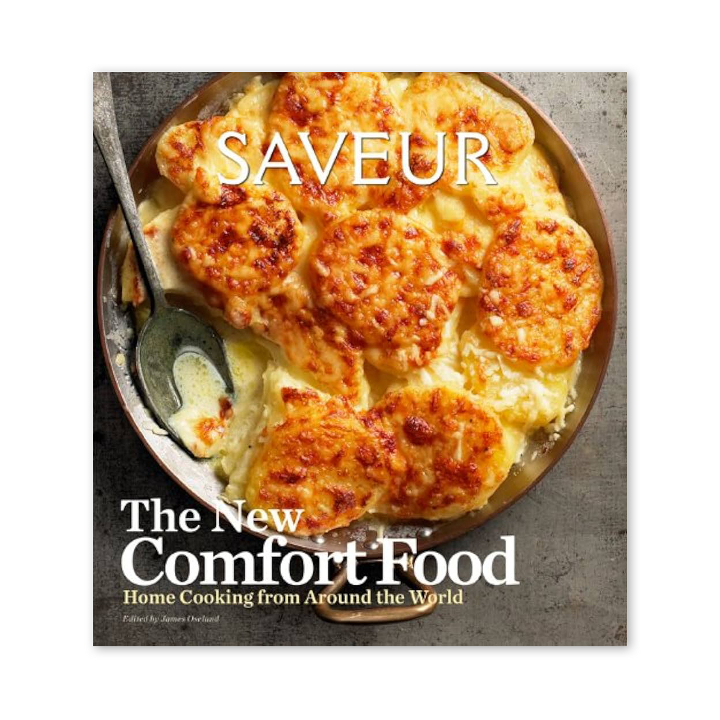 SAVEUR: The New Comfort Food: Home Cooking from Around the World